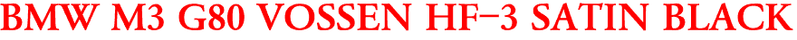 BMW M3 G80 VOSSEN HF-3 SATIN BLACK