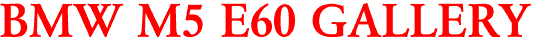 BMW M5 E60 GALLERY