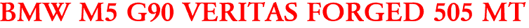 BMW M5 G90 VERITAS FORGED 505 MT