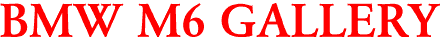 BMW M6 GALLERY