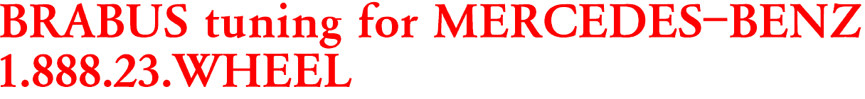 BRABUS tuning for MERCEDES-BENZ

1.888.23.WHEEL 