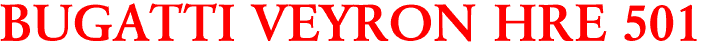 BUGATTI VEYRON HRE 501