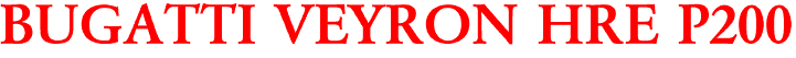 BUGATTI VEYRON HRE P200
