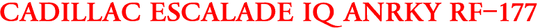 CADILLAC ESCALADE IQ ANRKY RF-177