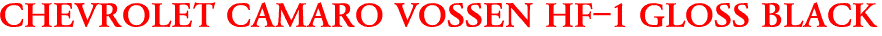 CHEVROLET CAMARO VOSSEN HF-1 GLOSS BLACK
