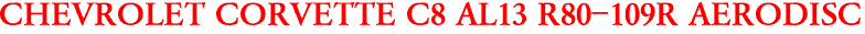 CHEVROLET CORVETTE C8 AL13 R80-109R AERODISC