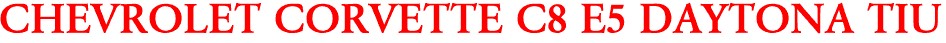 CHEVROLET CORVETTE C8 E5 DAYTONA TIU