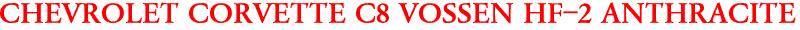 CHEVROLET CORVETTE C8 VOSSEN HF-2 ANTHRACITE