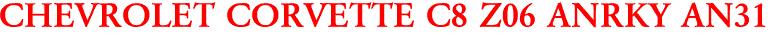 CHEVROLET CORVETTE C8 Z06 ANRKY AN31