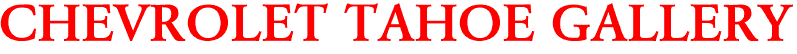 CHEVROLET TAHOE GALLERY