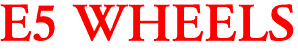 E5 WHEELS