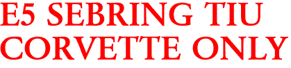 E5 SEBRING TIU
CORVETTE ONLY