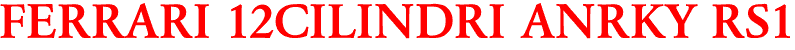 FERRARI 12CILINDRI ANRKY RS1