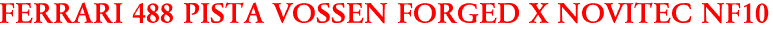 FERRARI 488 PISTA VOSSEN FORGED X NOVITEC NF10