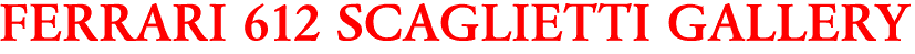 FERRARI 612 SCAGLIETTI GALLERY