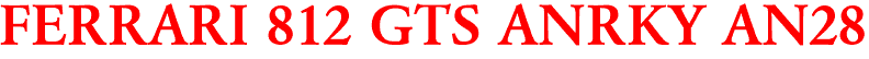 FERRARI 812 GTS ANRKY AN28