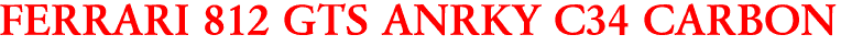FERRARI 812 GTS ANRKY C34 CARBON