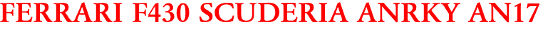 FERRARI F430 SCUDERIA ANRKY AN17