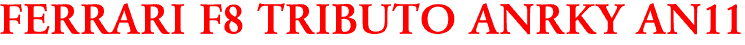 FERRARI F8 TRIBUTO ANRKY AN11