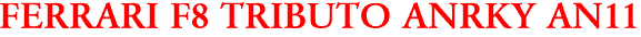 FERRARI F8 TRIBUTO ANRKY AN11