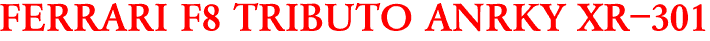 FERRARI F8 TRIBUTO ANRKY XR-301
