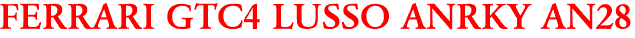 FERRARI GTC4 LUSSO ANRKY AN28