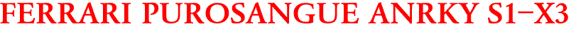 FERRARI PUROSANGUE ANRKY S1-X3