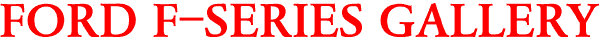 FORD F-SERIES GALLERY
