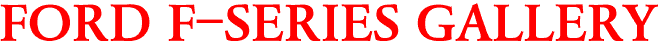 FORD F-SERIES GALLERY