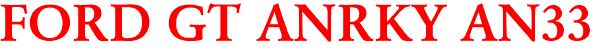 FORD GT ANRKY AN33