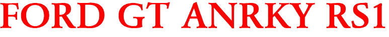 FORD GT ANRKY RS1