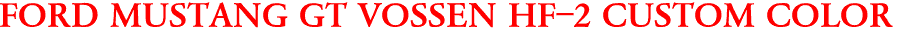 FORD MUSTANG GT VOSSEN HF-2 CUSTOM COLOR