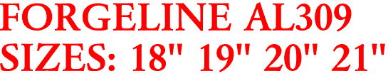 FORGELINE AL309
SIZES: 18" 19" 20" 21"