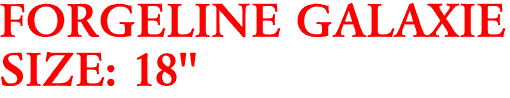 FORGELINE GALAXIE
SIZE: 18"