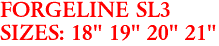 FORGELINE SL3
SIZES: 18" 19" 20" 21"