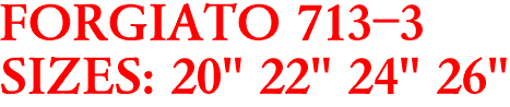 FORGIATO 713-3
SIZES: 20" 22" 24" 26"