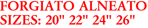 FORGIATO ALNEATO
SIZES: 20" 22" 24" 26"