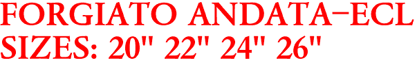 FORGIATO ANDATA-ECL
SIZES: 20" 22" 24" 26"