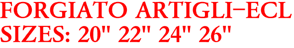 FORGIATO ARTIGLI-ECL
SIZES: 20" 22" 24" 26"