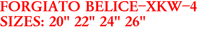 FORGIATO BELICE-XKW-4
SIZES: 20" 22" 24" 26"