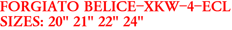FORGIATO BELICE-XKW-4-ECL
SIZES: 20" 21" 22" 24"