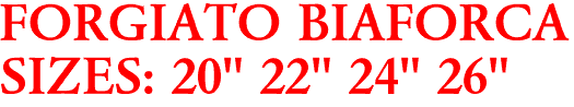 FORGIATO BIAFORCA
SIZES: 20" 22" 24" 26"