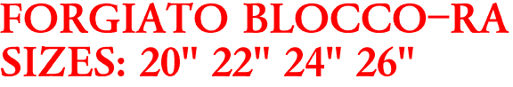 FORGIATO BLOCCO-RA
SIZES: 20" 22" 24" 26"