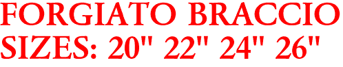 FORGIATO BRACCIO
SIZES: 20" 22" 24" 26"