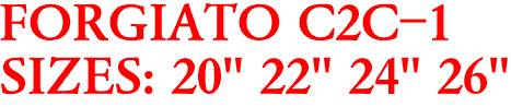 FORGIATO C2C-1
SIZES: 20" 22" 24" 26"