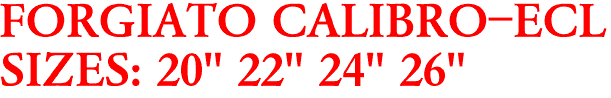 FORGIATO CALIBRO-ECL
SIZES: 20" 22" 24" 26"
