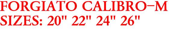 FORGIATO CALIBRO-M
SIZES: 20" 22" 24" 26"