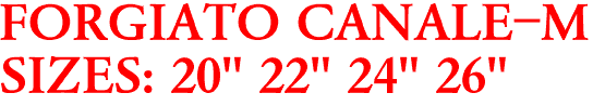 FORGIATO CANALE-M
SIZES: 20" 22" 24" 26"