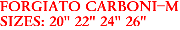 FORGIATO CARBONI-M
SIZES: 20" 22" 24" 26"