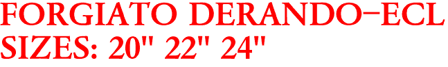 FORGIATO DERANDO-ECL
SIZES: 20" 22" 24"